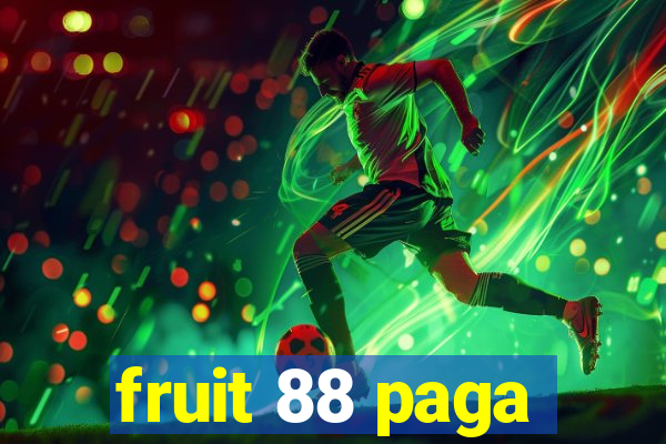 fruit 88 paga